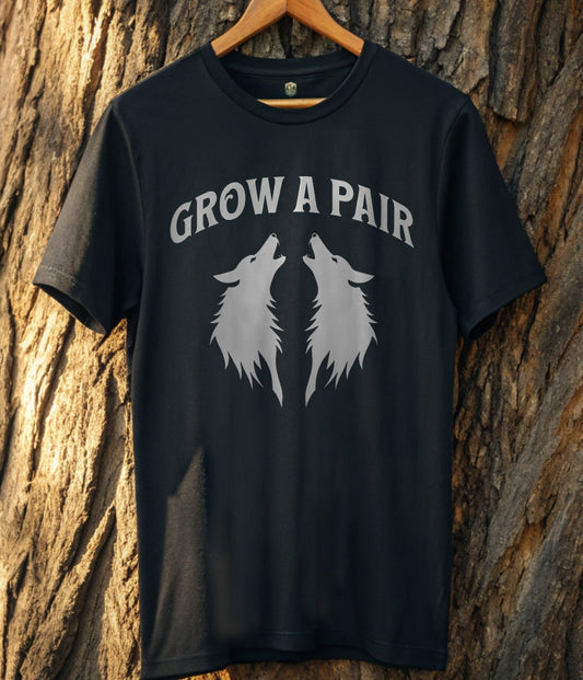 Grow a pair T-Shirt