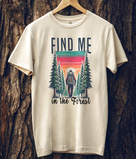 Find Me In The Forest T-Shirt