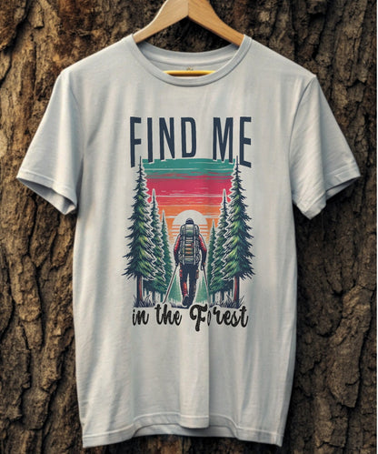 Find Me In The Forest T-Shirt