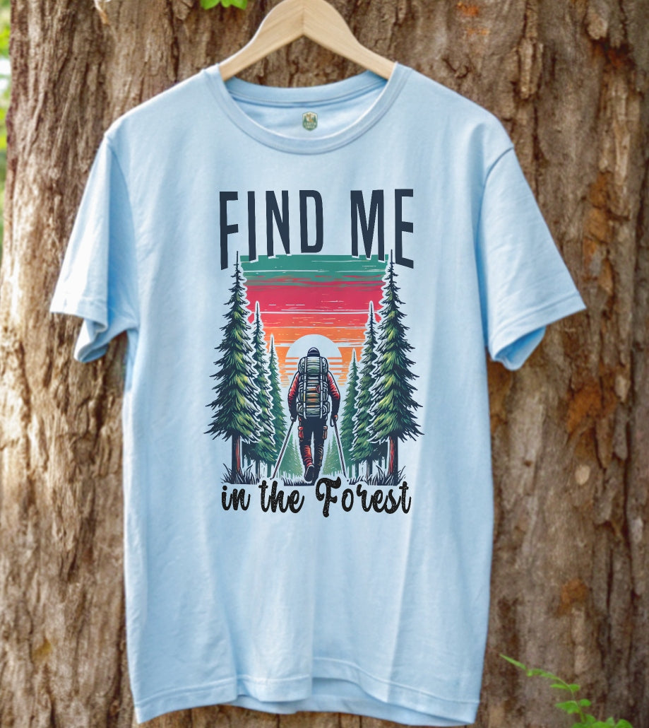 Find Me In The Forest T-Shirt