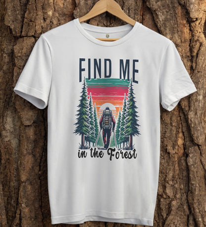 Find Me In The Forest T-Shirt